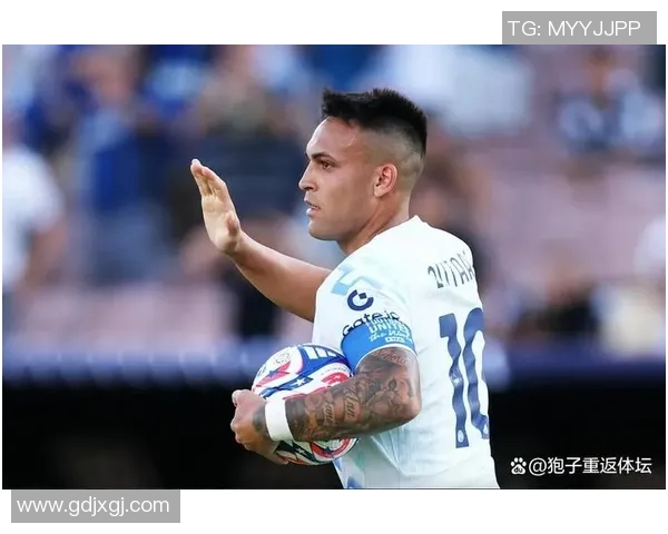 劳塔罗的崛起与挑战:从天才前锋到世界足球舞台的明星之路 劳塔罗的崛起与挑战:从天才前锋到世界足球舞台的明星之路